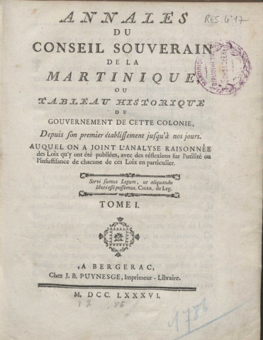 Annales du Conseil souverain de la Martinique : ou tableau historique du gouvernement de cette colonie depuis son premier établissement jusqu'à nos jours, auquel on a joint l'analyse raisonnée des lois qui y ont été publiées...