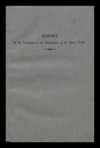 Report of the Committee on the Suppression of the Slave Trade