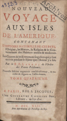 Nouveau voyage aux îles de l'Amérique : contenant l'histoire naturelle de ces pays, l'origine, les moeurs, la religion et le gouvernement des habitants anciens et modernes, les guerres et les événements singuliers qui y sont arrivez pendant le séjour que l’auteur y a fait (tome IV)