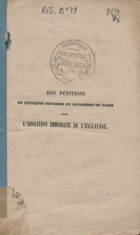 Des pétitions de quelques ouvriers et ouvrières de Paris pour l’abolition immédiate de l’esclavage : véritable situation des noirs dans les Colonies françaises