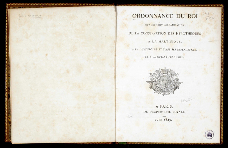 Ordonnance du roi concernant l'organisation de la conservation des hypothèques à la Martinique, à la Guadeloupe et dans sesdépendances, et à la Guiane [sic] française