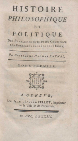 Histoire philosophique et politique des établissements du commerce des Européens dans les deux Indes (tome I)