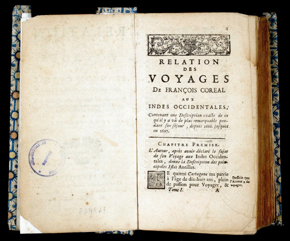 Relation des voyages de François Coréal aux Indes occidentales, contenant une description exacte de ce qu'il y a vû de plus remarquable pendant son séjour, depuis 1666, jusqu'en 1697