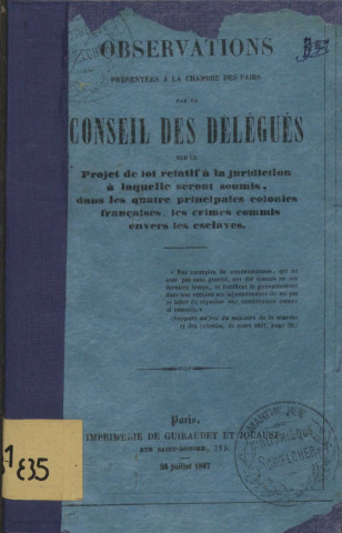 Observations présentées à la Chambre des pairs par le Conseil des délégués sur le projet de loi relatif à la juridiction à laquelle seront soumis, dans les quatre principales colonies françaises, les crimes commis envers les esclaves