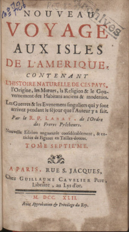 Nouveau voyage aux îles de l'Amérique : contenant l'histoire naturelle de ces pays, l'origine, les moeurs, la religion et le gouvernement des habitants anciens et modernes, les guerres et les événements singuliers qui y sont arrivez pendant le séjour que l’auteur y a fait (tome VII)