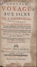 Nouveau voyage aux îles de l'Amérique : contenant l'histoire naturelle de ces pays, l'origine, les moeurs, la religion et le gouvernement des habitants anciens et modernes, les guerres et les événements singuliers qui y sont arrivez pendant le séjour que l’auteur y a fait (tome VII)