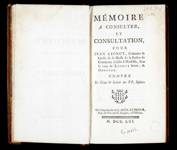 Mémoire à consulter, et consultation, pour Jean Lioncy, créancier & syndic de la Masse de la Raison de Commerce établie à Marseille, sous le nom de Lioncy frères, & Gouffre contre le corps & société des PP. Jésuites