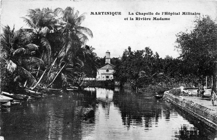 Martinique. La chapelle de l'hôpital militaire et la rivière Madame