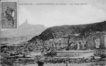 Martinique. Saint-Pierre en ruines. La place Bertin