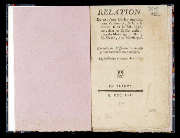 Relation de ce qui s'est passé au Fort S. Pierre, isle de la Martinique, au sujet des ordres donnés par le général anglois au Missionnaires, de laisser leurs églises libres à certaines heures les jours de dimanche, pour que ses troupes pussent y faire les exercices de leur culte