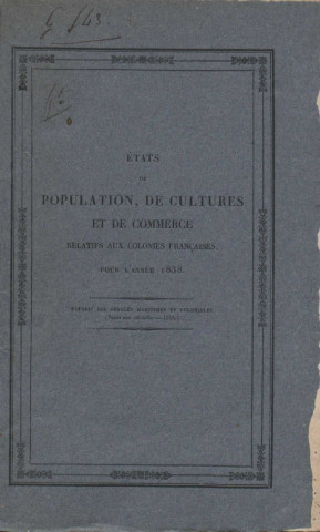 Etats de population, de cultures et de commerce relatifs aux colonies françaises pour l’année 1838