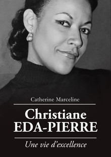 Christiane Eda-Pierre, une vie d’excellence. Catherine Marceline, 2019. (8°H 15022)