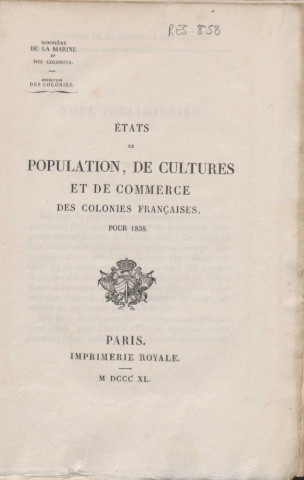 Etats de population, de cultures et de commerce relatifs aux colonies françaises pour l’année 1838