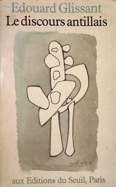 Le Discours antillais. Édouard Glissant, 1981. (RES.8°285)