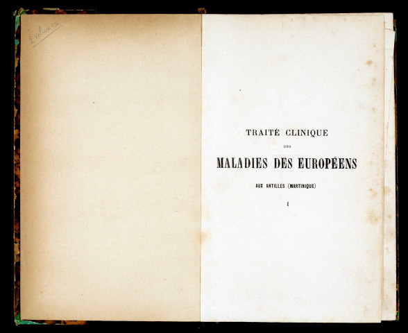 Martinique. Traité clinique des maladies des Européens aux Antilles (tome 1)