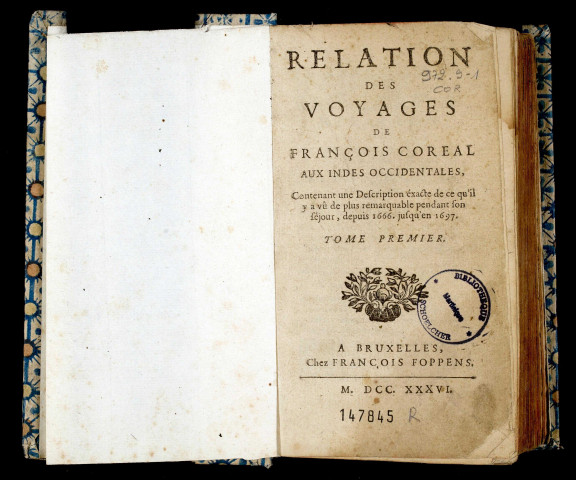 Relation des voyages de François Coréal aux Indes occidentales, contenant une description exacte de ce qu'il y a vû de plus remarquable pendant son séjour, depuis 1666, jusqu'en 1697