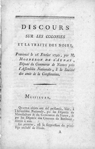 Discours sur les colonies et la traite des noirs prononcé le 26 février 1790, par M. Mosneron de l'Aunay, député du commerce de Nantes, à la Société des amis de la Constitution
