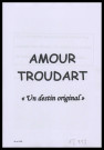 "Amour Troudart, un destin original", histoire et généalogie familiale rédigée par sa petite fille Sonny Troudart, épouse Jaccoulet