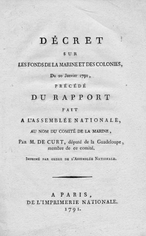 Finances : décret sur les fonds de la marine et des colonies, précédé du rapport fait à l'Assemblée nationale, au nom du Comité de la marine, par M. de Curt, député de la Guadeloupe, membre de ce comité
